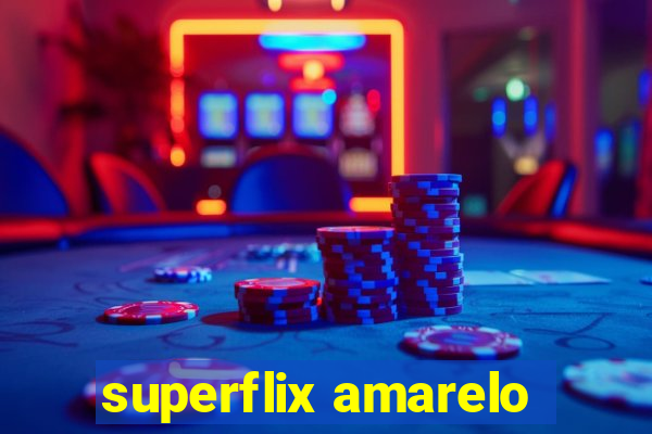 superflix amarelo